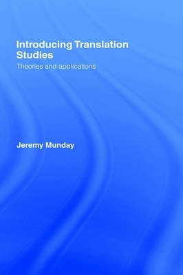 Introducing translation studies : theories and applications; Jeremy Munday; 2001