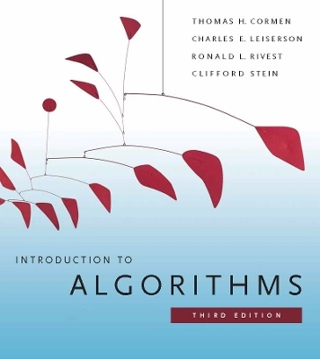 Introduction to Algorithms; Thomas H Cormen, Charles E Leiserson, Ronald L Rivest, Clifford Stein; 2009