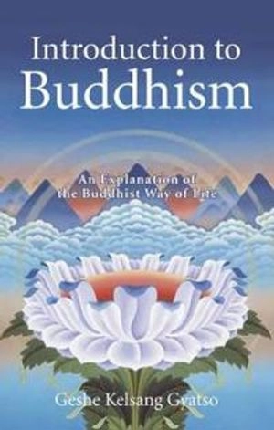 Introduction to Buddhism; Geshe Kelsang Gyatso; 2001