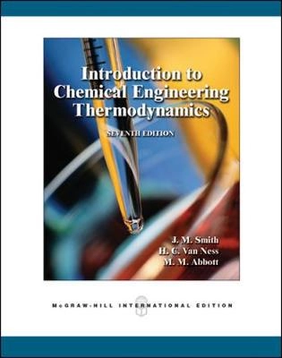 Introduction to chemical engineering thermodynamics; Joseph M. Smith; 2005