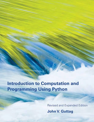 Introduction to Computation and Programming Using Python; Guttag John V.; 2013