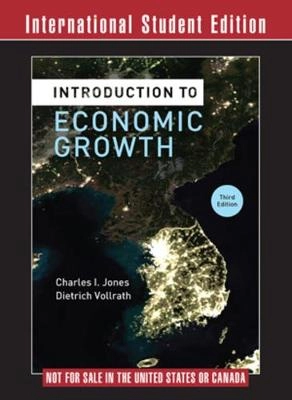 Introduction to Economic Growth; Charles I Jones, Dietrich Vollrath; 2013