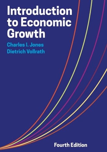 Introduction to economic growth; Charles I. Jones; 2024