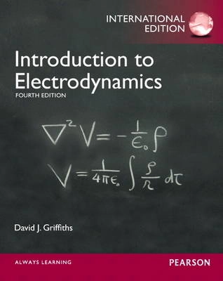 Introduction to Electrodynamics; David J. Griffiths; 2012