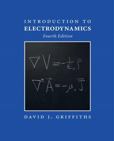 Introduction to Electrodynamics; David J. Griffiths; 2017