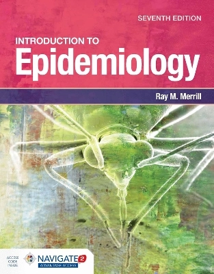 Introduction to epidemiology; Ray M. Merrill; 2017