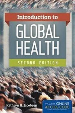 Introduction to Global Health; Kathryn H Jacobsen; 2013