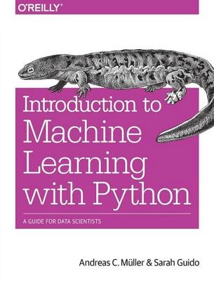 Introduction to Machine Learning with Python; Sarah Guido; 2016