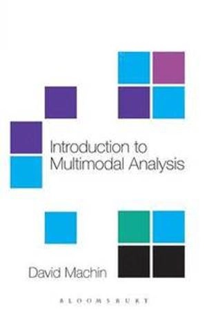 Introduction to multimodal analysis; David Machin; 2007