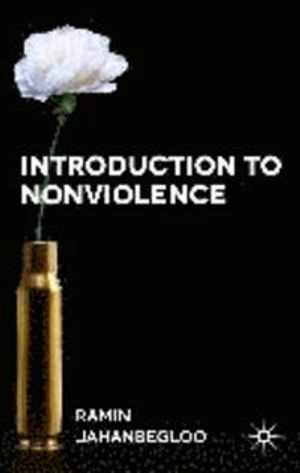 Introduction to nonviolence; Ramin Jahanbegloo; 2014