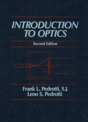 Introduction to Optics; Frank L. Pedrotti, Leno S. Pedrotti; 1993