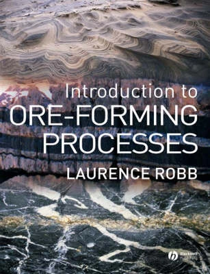 Introduction to Ore-Forming Processes; Laurence Robb; 2004