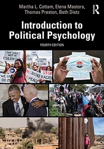 Introduction to Political Psychology; Martha L Cottam, Elena Mastors, Thomas Preston; 2022