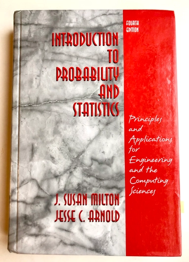 Introduction to Probability and Statistics; J. Susan Milton, Jesse Arnold; 2003