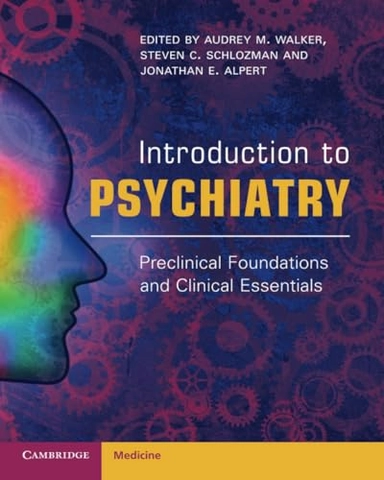 Introduction to psychiatry : preclinical foundations and clinical essentials; Walker, Schlozman & Alpert; 2021