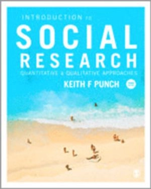 Introduction to Social Research; Keith F Punch; 2013