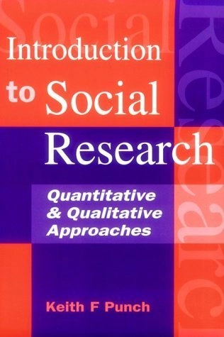 Introduction to social research : quantitative and qualitative approaches; Keith F. Punch; 1998