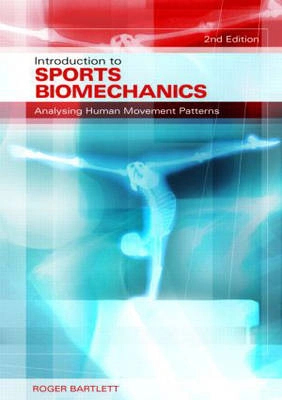 Introduction to sports biomechanics : analysing human movement patterns; R. M. Bartlett; 2007