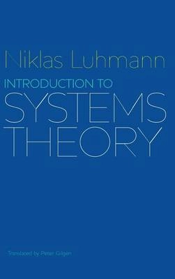 Introduction to Systems Theory; Niklas Luhmann; 2012