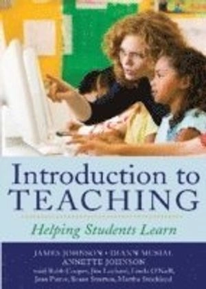 Introduction to teaching : helping students learn; James Allen Johnson; 2009