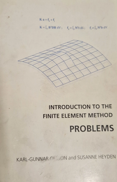 Introduction to the Finite Element Method Problems; K-G Olsson, S Heyden; 2003