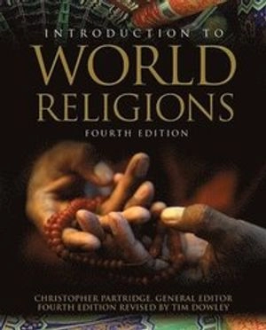 Introduction to World Religions; Tim Dowley, Christopher Partridge; 2014