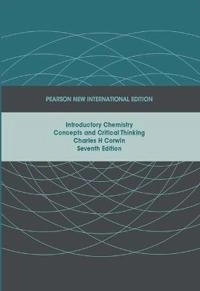 Introductory Chemistry: Concepts and Critical Thinking; Charles H Corwin; 2013