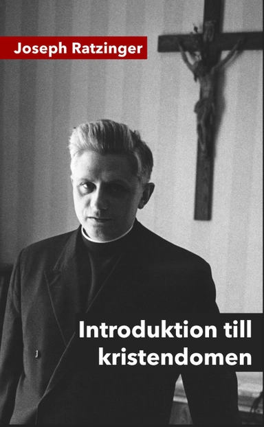 Introduktion till kristendomen; Joseph Ratzinger; 2018