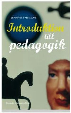 Introduktion till pedagogik; Lennart Svensson; 2009