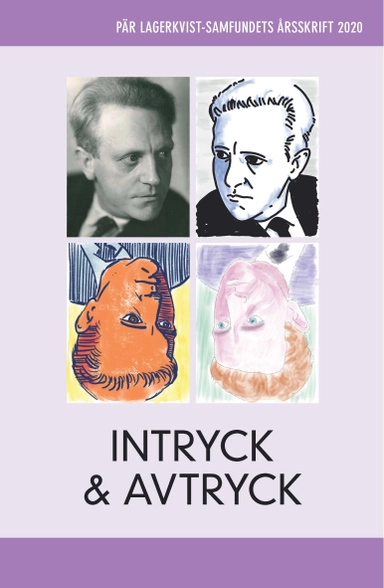 Intryck och avtryck : Pär Lagerkvist-samfundets årsskrift 2020; Jila Mossaed, Niklas Schiöler, Tilman Fuchs, Peter Forsgren, Håkan Möller, Magnus Eriksson, Susanne Wigorts Yngvesson, Anna Carlstedt, August Hellström, Martin Hellström, Peter Bodén, Mikael Askander; 2020