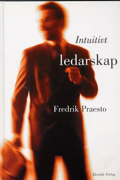 Intuitivt ledarskap; Fredrik Praesto; 2001