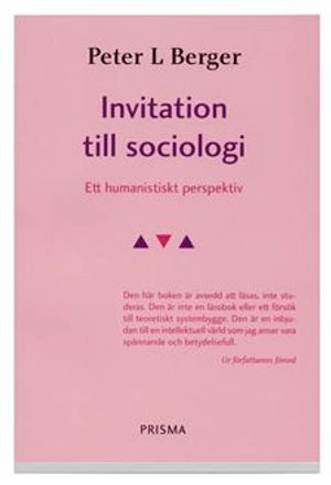 Invitation till sociologi - Ett humanistiskt perspektiv; Peter Berger; 2001