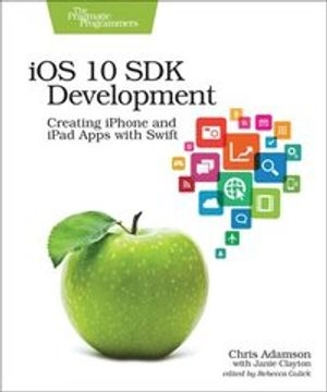 iOS 10 SDK Development; Chris Adamson, Janie Clayton; 2017