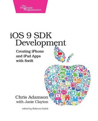 iOS 9 SDK Development; Chris Adamson, Janie Clayton; 2016