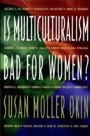 Is multiculturalism bad for women?; Susan Moller Okin; 1999