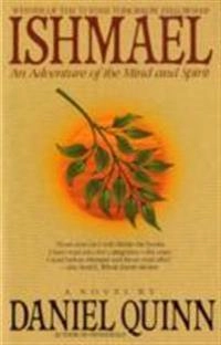 Ishmael : an adventure of the mind and spirit; Daniel Quinn; 1995