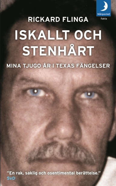 Iskallt och stenhårt : mina tjugo år i Texas fängelser; Rickard Flinga; 2006