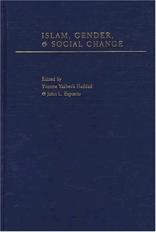 Islam, gender, and social change; Yvonne Yazbeck Haddad, John L. Esposito; 1998