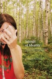 Islands of Identity : history-writing and identity formation in five island regions in the Baltic Sea; Samuel Edquist, Janne Holmén; 2015