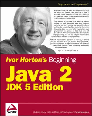 Ivor Horton's Beginning JavaTM 2: JDK; Ivor Horton; 2005