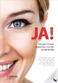 JA! 2012: Sveriges främsta inspiratörer om hur du blir lycklig; Max Söderpalm, Bruce King, Karin Klerfelt, Stefan Sebö, Wal; 2012