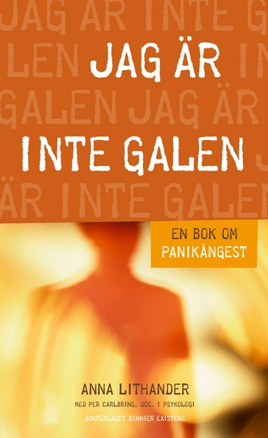 Jag är inte galen : En bok om panikångest; Anna Lithander; 2010