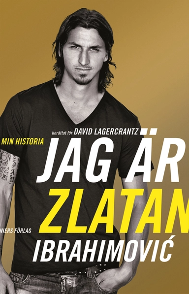 Jag är Zlatan Ibrahimovic : min historia; Zlatan Ibrahimovic, David Lagercrantz; 2012