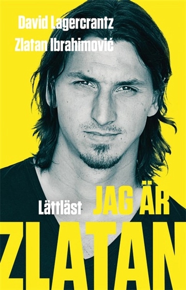 Jag är Zlatan (lättläst); Zlatan Ibrahimovic, David Lagercrantz; 2012