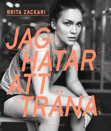 Jag hatar att träna; Brita Zackari; 2017