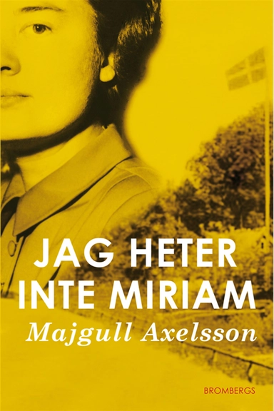 Jag heter inte Miriam; Majgull Axelsson; 2014