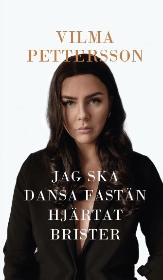 Jag ska dansa fastän hjärtat brister; Vilma Pettersson; 2019