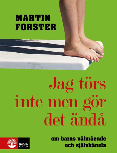 Jag törs inte men gör det ändå: om barns välmående och självkänsla; Martin Forster; 2013