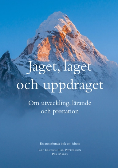 Jaget, laget och uppdraget : Om utveckling, lärande  och prestation; Ulf Ericsson, Pär Pettersson, Pär Mårts; 2025