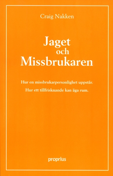 Jaget och missbrukaren : hur en missbrukarpersonlighet uppstår : hur ett ti; Craig Nakken; 1996